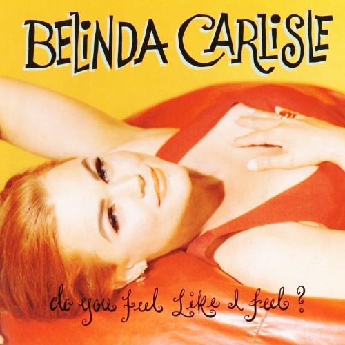 Album cover art for "Do You Feel Like I Feel?" by Belinda Carlisle