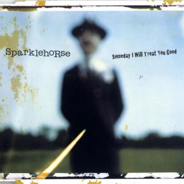 Album cover art for "Someday I Will Treat You Good" by Sparklehorse