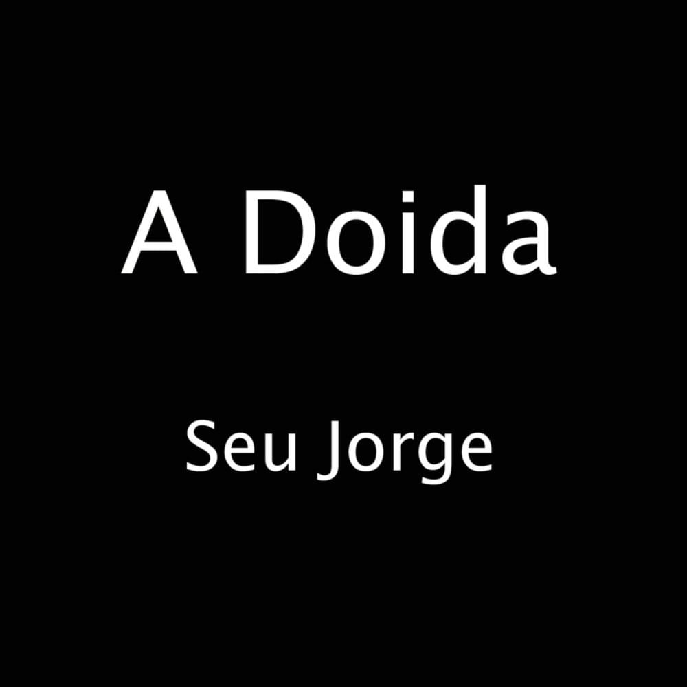 Album cover art for "A Doida" by Seu Jorge
