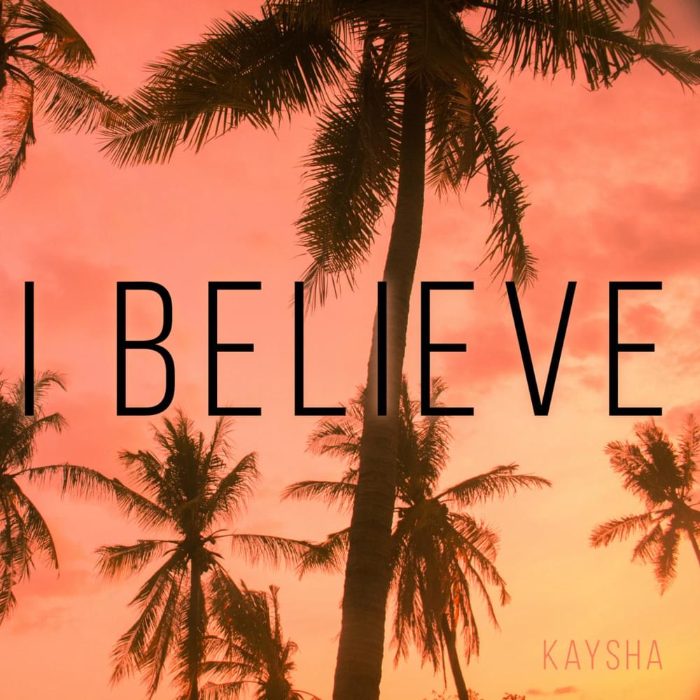 I Believe by Kaysha