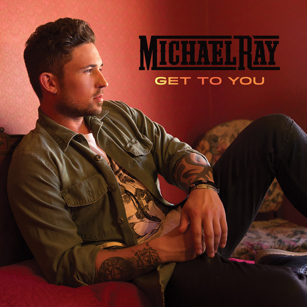 Get to You by Michael Ray