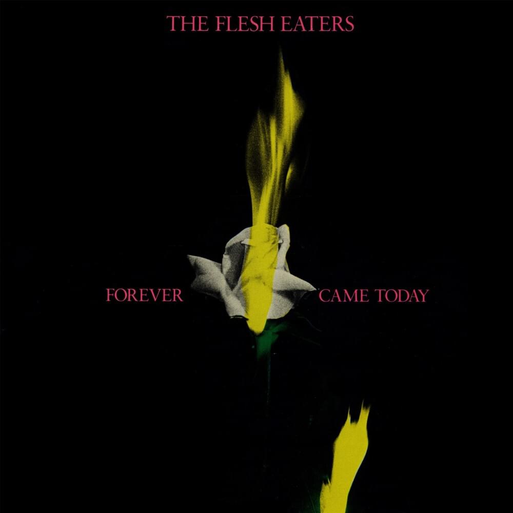 Because of You (Every Legend Dies a Quick Death) by Flesh Eaters