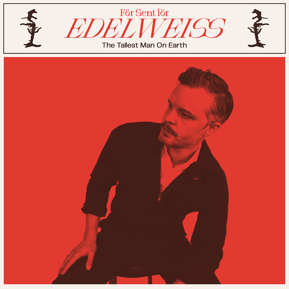 Album cover art for "För Sent För Edelweiss" by The Tallest Man On Earth