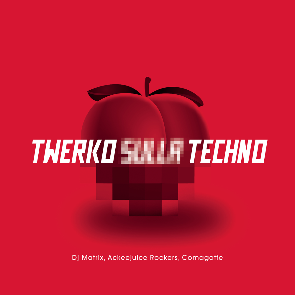 Album cover art for "Twerko sulla Techno" by DJ Matrix & Comagatte & Ackeejuice Rockers