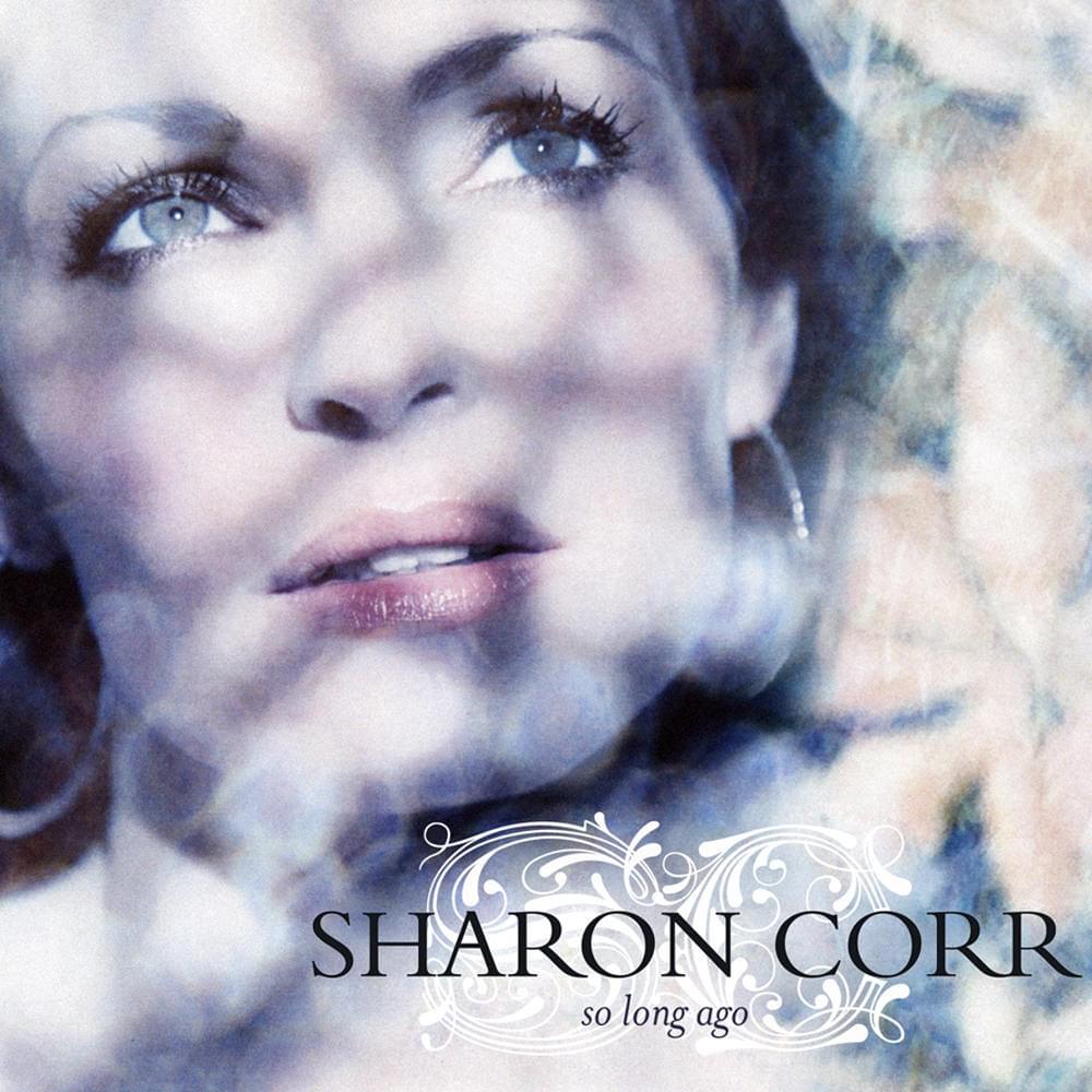 So Long Ago by Sharon Corr