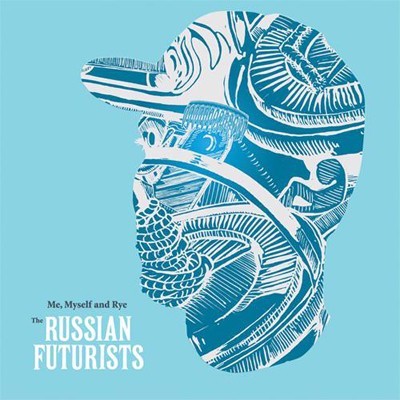 Cover image for Me, Myself and Rye... An Introduction to the Russian Futurists