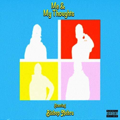 Album cover art for "Me & My Thoughts" by Bishop Nehru