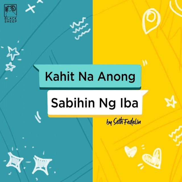 Kahit Na Anong Sabihin Ng Iba by Seth Fedelin