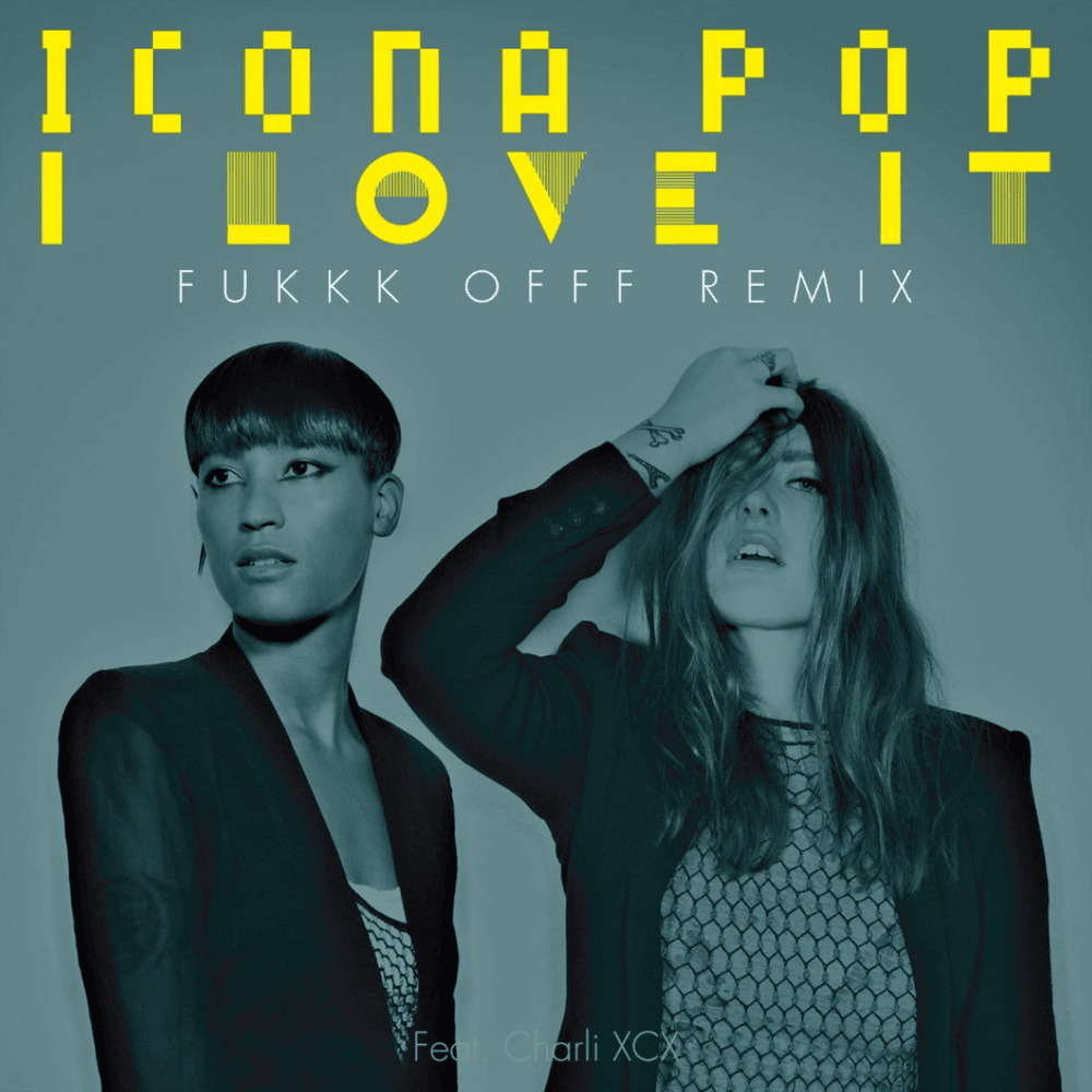 Album cover art for "I Love It (Fukkk Offf Remix)" by Icona Pop & Charli xcx
