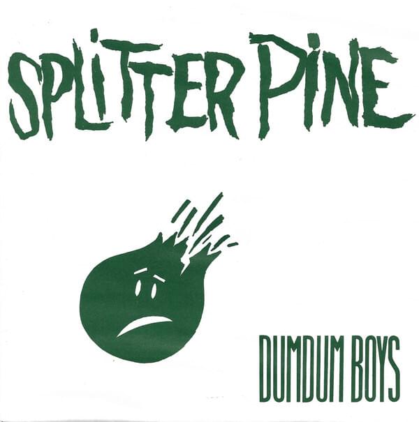 Splitter pine by DumDum Boys