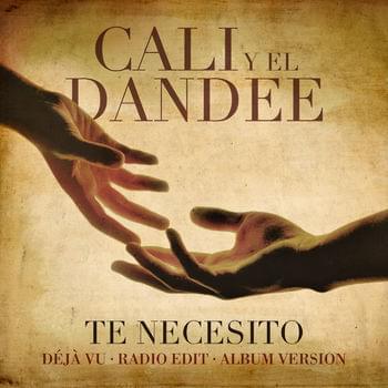 Album cover art for "Te Necesito (D�j� Vu)" by Cali y El Dandee