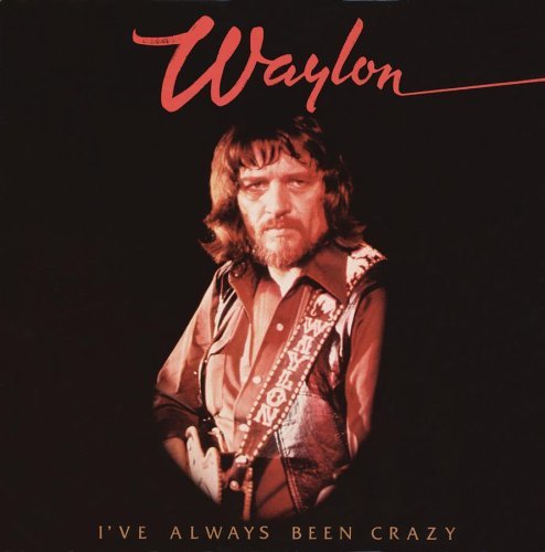 Album cover art for "I’ve Always Been Crazy" by Waylon Jennings