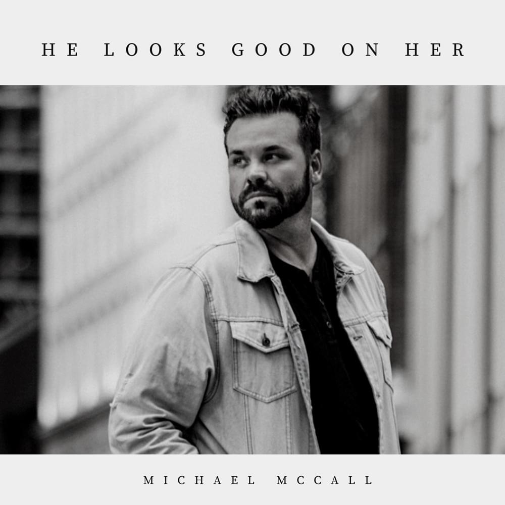 Album cover art for "He Looks Good On Her" by Michael McCall