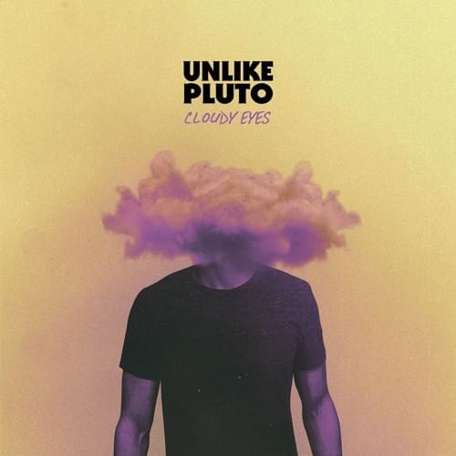 Album cover art for "Cloudy Eyes" by Unlike Pluto