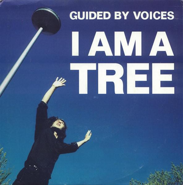 Album cover art for "I Am a Tree" by Guided by Voices