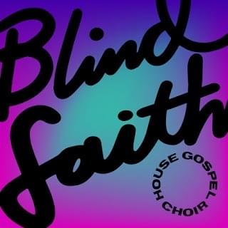 Blind Faith by House Gospel Choir