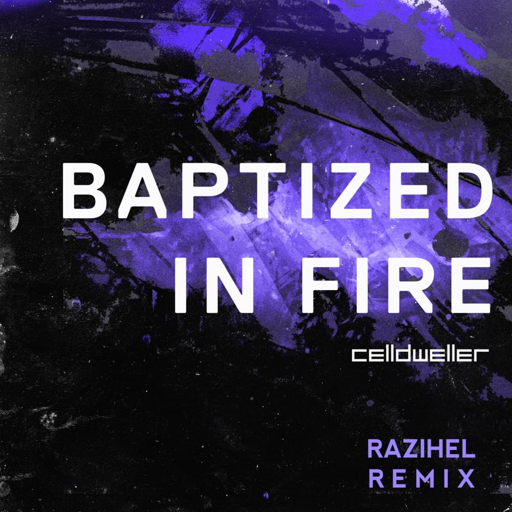 Album cover art for "Baptized in Fire [Razihel Remix]" by Celldweller