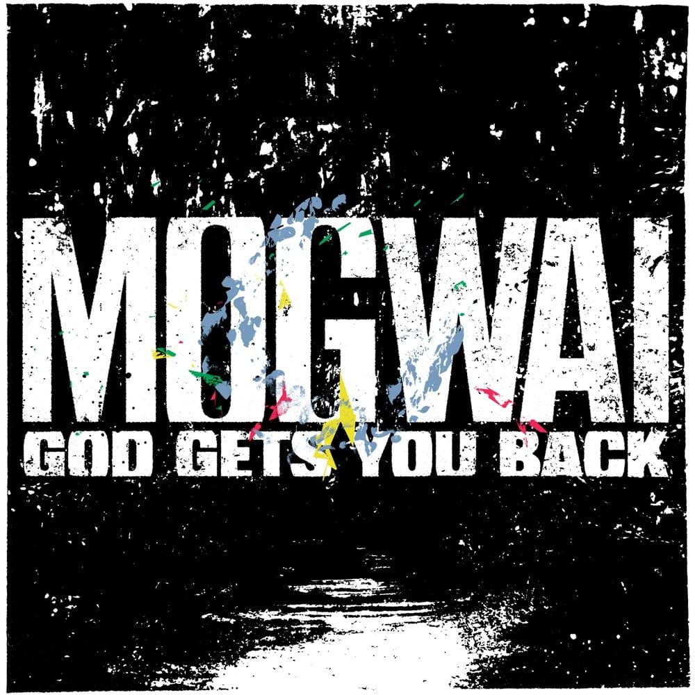 Album cover art for "God Gets You Back" by Mogwai