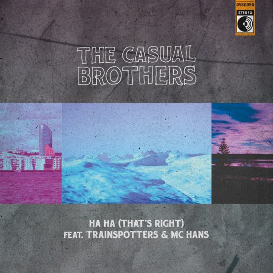 Ha Ha (That’s Right) by The Casual Brothers