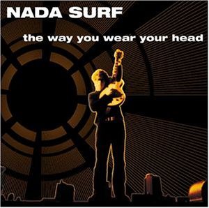 Album cover art for "The Way You Wear Your Head" by Nada Surf