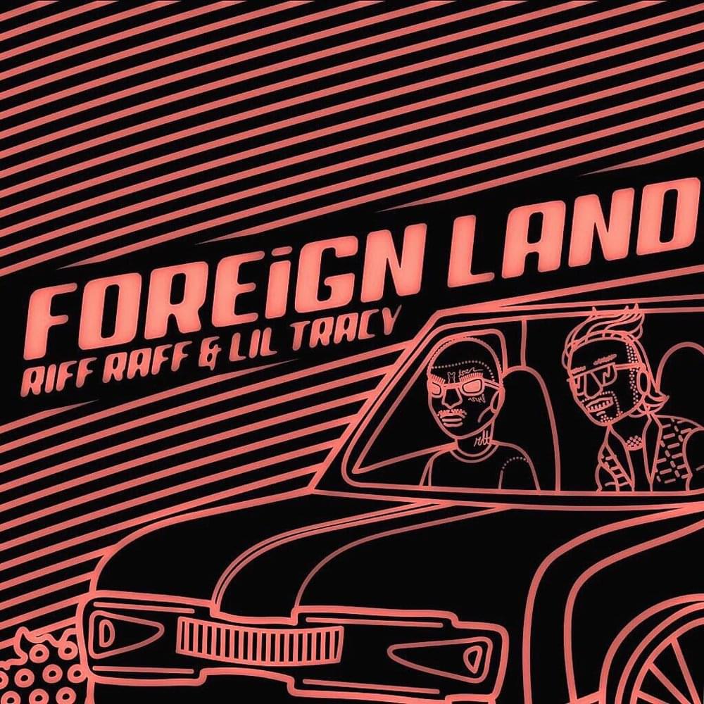 Album cover art for "Foreign Land" by RiFF RAFF & Lil Tracy