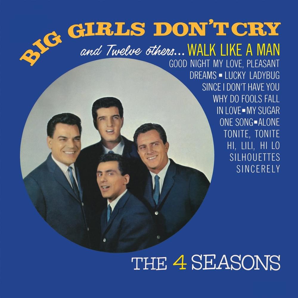 Big Girls Don’t Cry by The Four Seasons