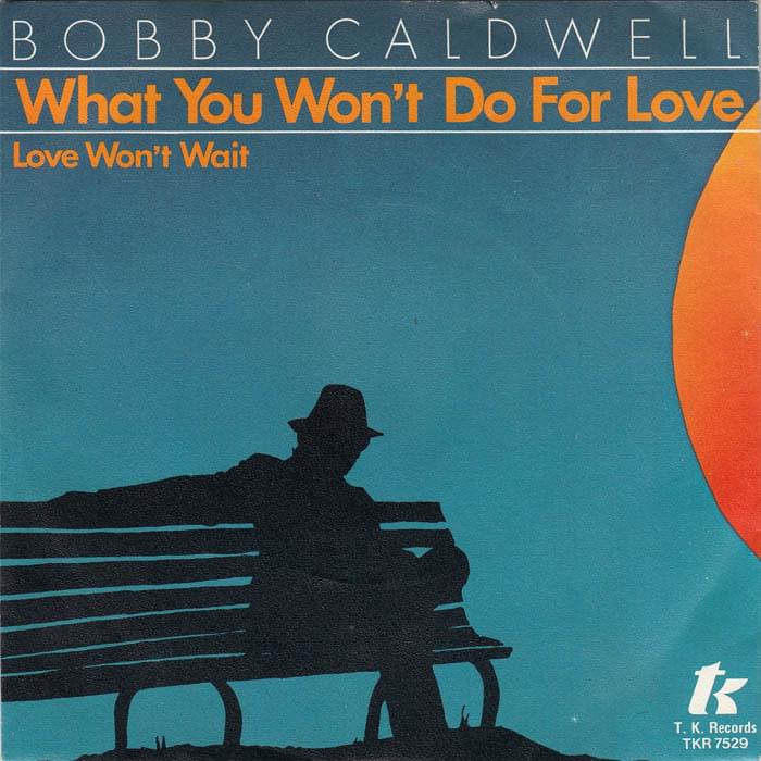 Album cover art for "What You Won’t Do for Love" by Bobby Caldwell