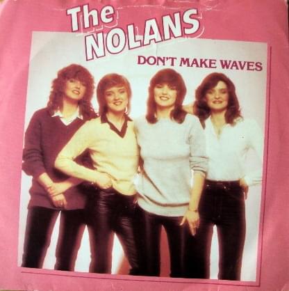 Don’t Make Waves by The Nolans
