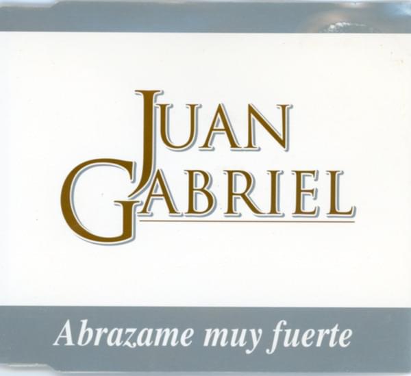 Abrázame Muy Fuerte by Juan Gabriel
