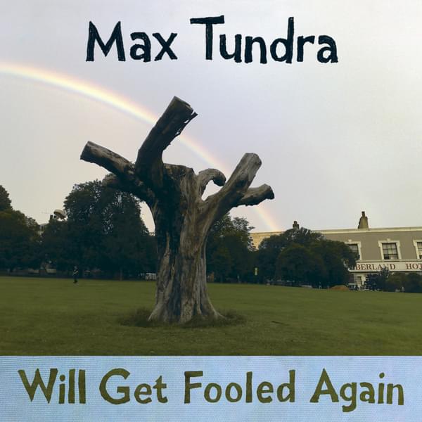 Album cover art for "Will Get Fooled Again" by Max Tundra