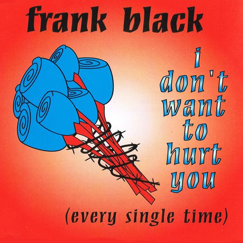 Album cover art for "I Don’t Want to Hurt You (Every Single Time)" by Frank Black