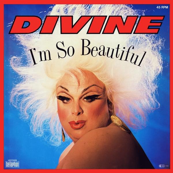 I’m So Beautiful by Divine (USA)