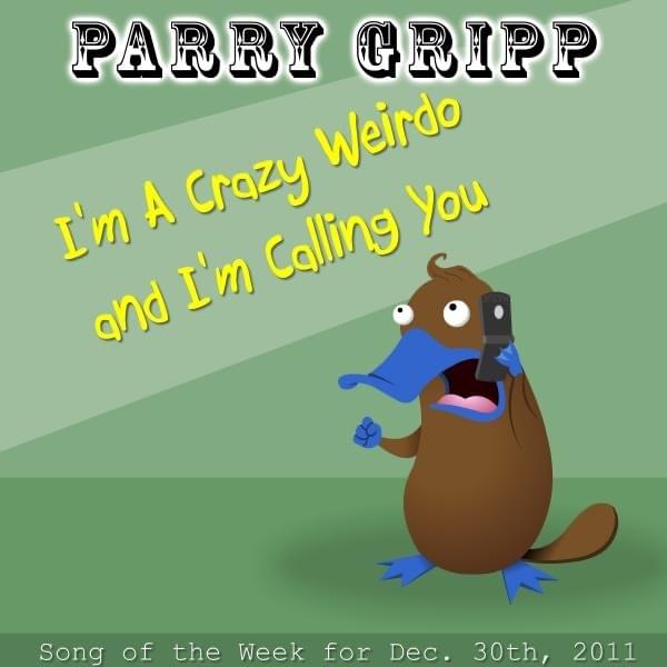 Album cover art for "I’m a Crazy Weirdo and I’m Calling You" by Parry Gripp