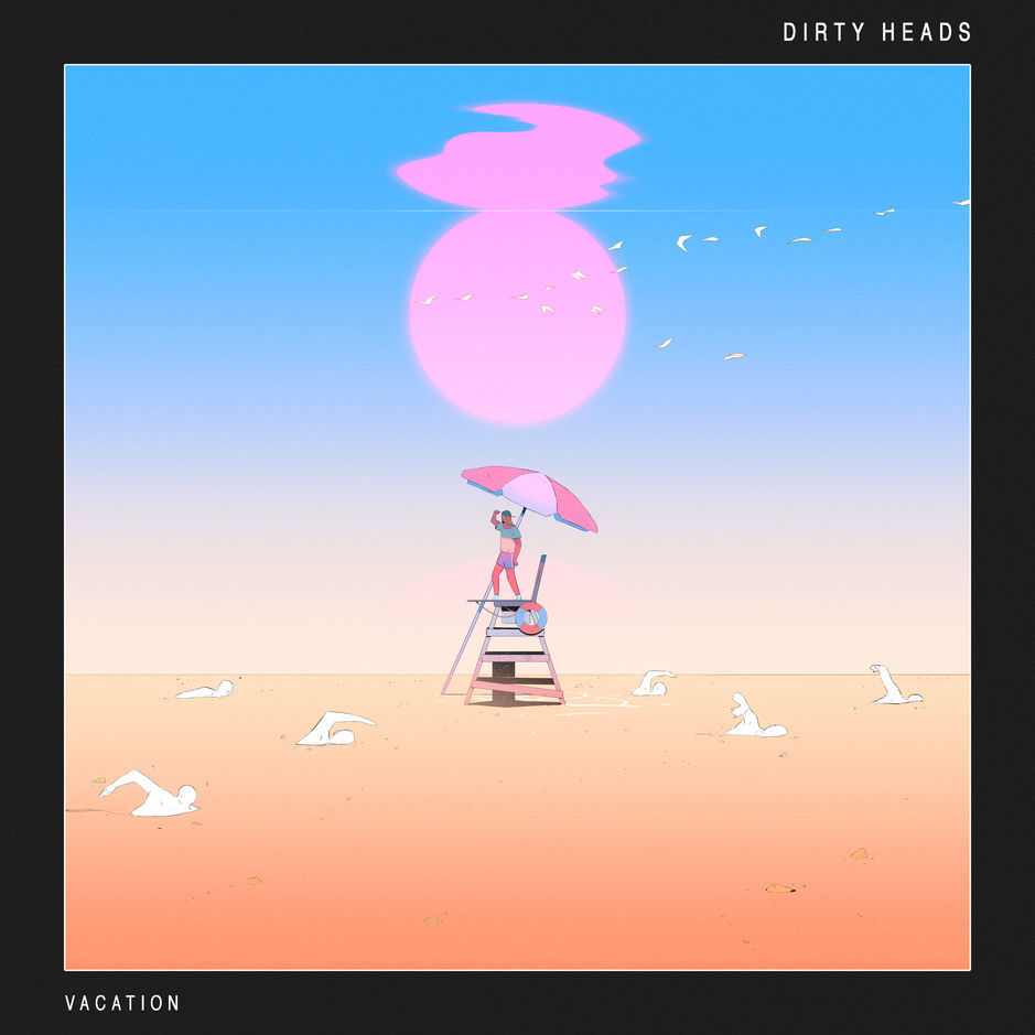 Vacation by Dirty Heads