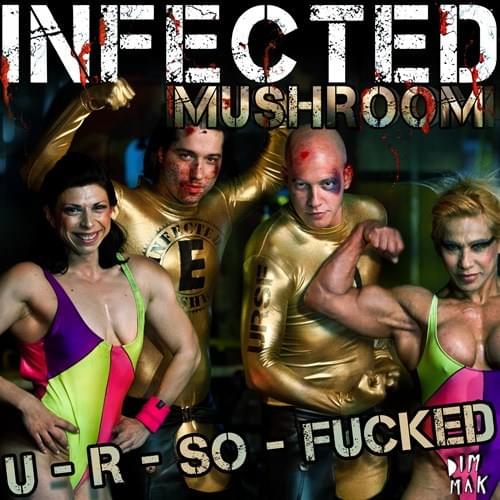 Album cover art for "U R So Fucked" by Infected Mushroom