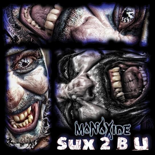 Album cover art for "Sux 2 B U" by Monoxide & Glasses Malone & Krizz Kaliko