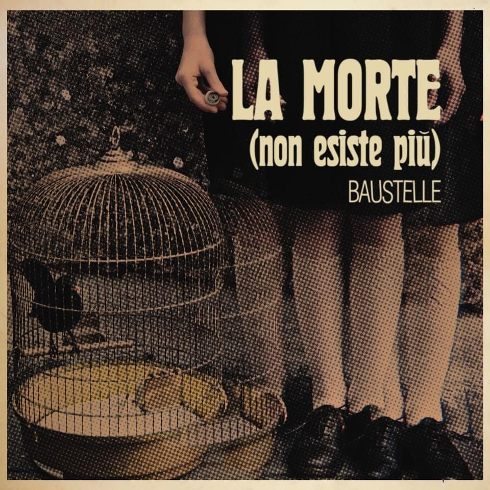Album cover art for "La Morte (Non Esiste Più)" by Baustelle