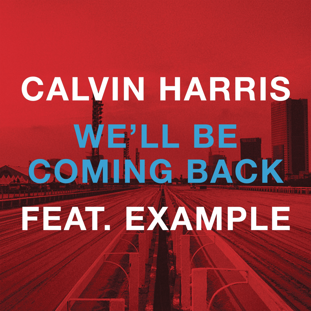 Album cover art for "We’ll Be Coming Back (Michael Woods Remix)" by Calvin Harris & Example