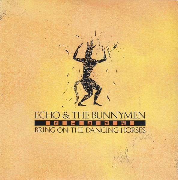 Bring on the Dancing Horses by Echo & the Bunnymen