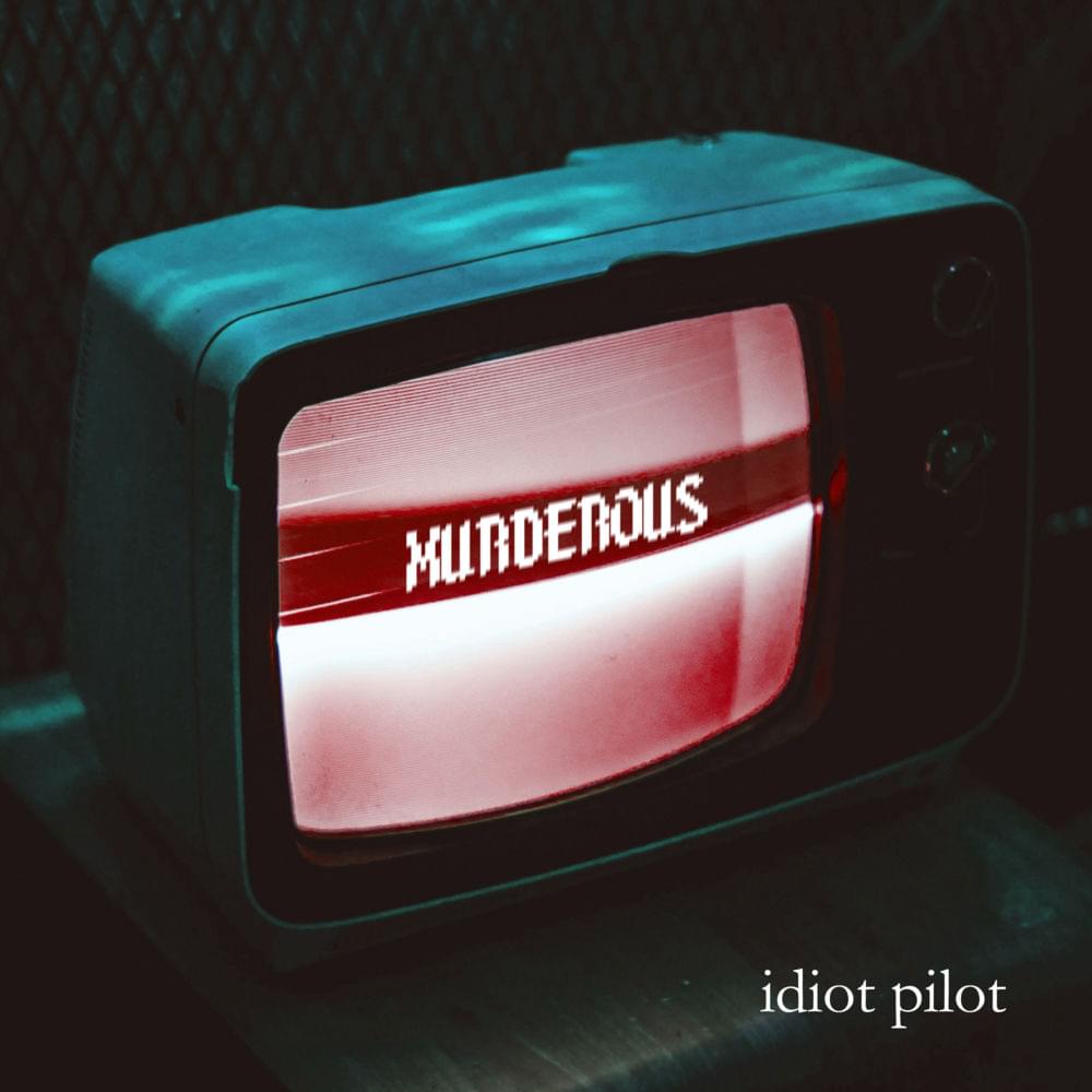 Album cover art for "Murderous" by Idiot Pilot