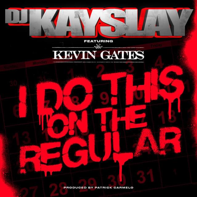 Album cover art for "I Do This On the Regular" by DJ Kay Slay & Kevin Gates