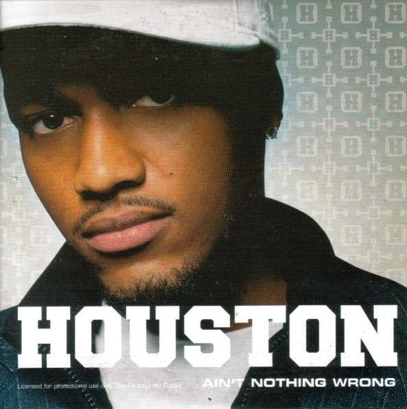 Ain’t Nothing Wrong by Houston