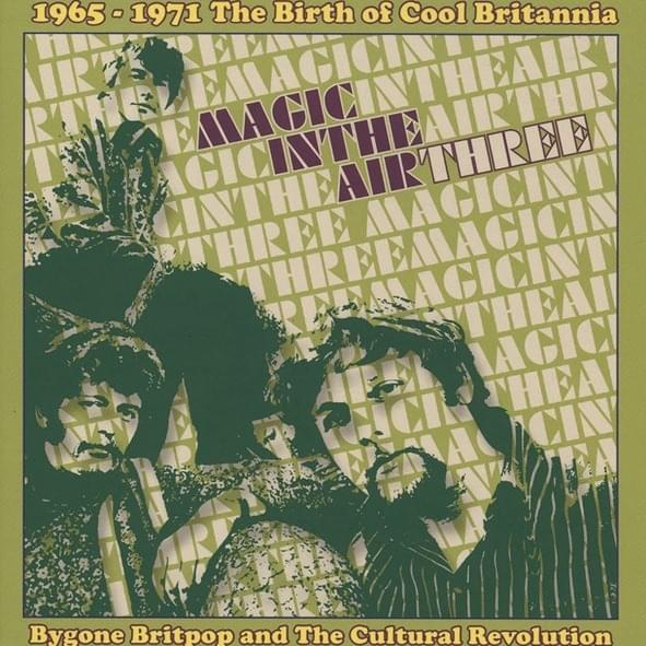 Cover image for Magic In The Air Three (1965-1971 The Birth Of Cool Britannia)