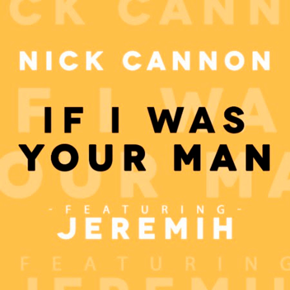 Album cover art for "If I Was Your Man" by Nick Cannon & Jeremih