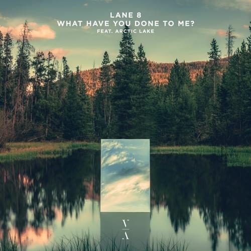 Album cover art for "What Have You Done To Me?" by Lane 8 & Arctic Lake