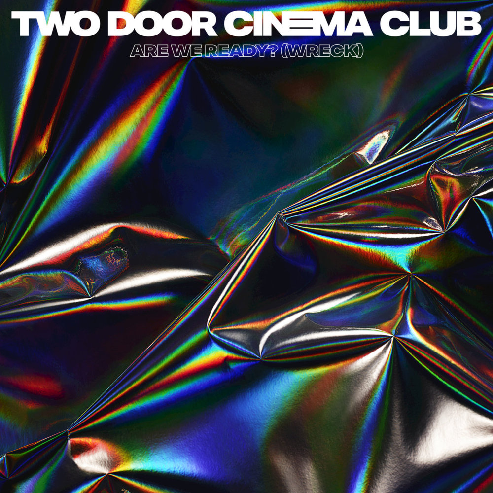 Are We Ready? (Wreck) by Two Door Cinema Club