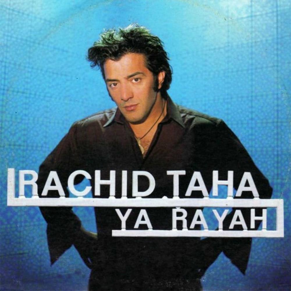 Ya Rayah by Rachid Taha