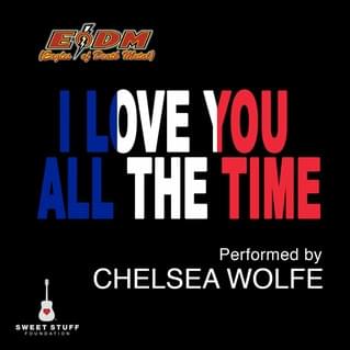 Album cover art for "I Love You All The Time" by Chelsea Wolfe