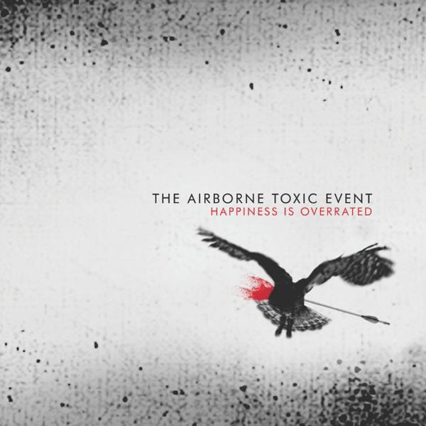 Album cover art for "Happiness is Overrated" by The Airborne Toxic Event