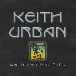 Album cover art for "Who Wouldn’t Wanna Be Me" by Keith Urban